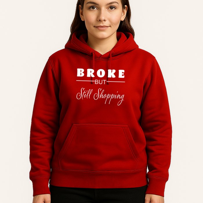 Broke But Still Shopping Hoodie