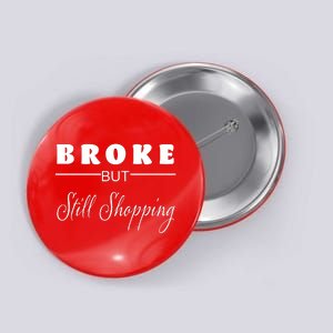 Broke But Still Shopping Button