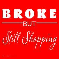 Broke But Still Shopping Bag
