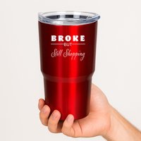 Broke But Still Shopping Tumbler