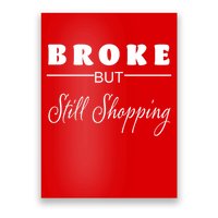 Broke But Still Shopping Poster