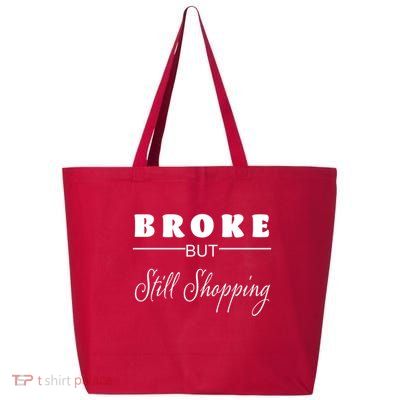 Broke But Still Shopping 25L Jumbo Tote