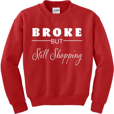 Broke But Still Shopping Kids Sweatshirt