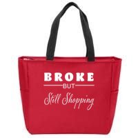 Broke But Still Shopping Zip Tote Bag