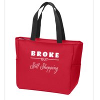 Broke But Still Shopping Zip Tote Bag