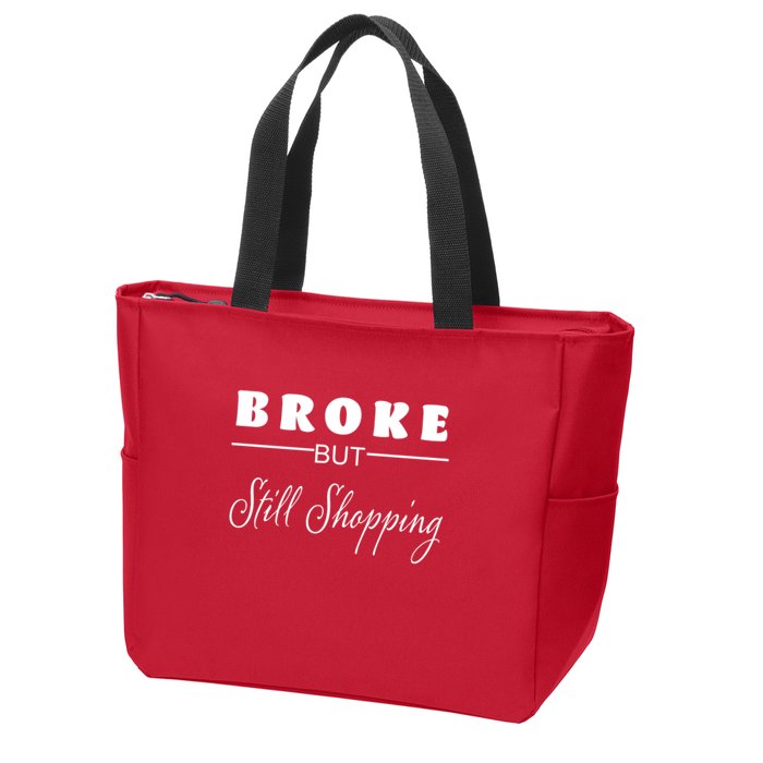 Broke But Still Shopping Zip Tote Bag