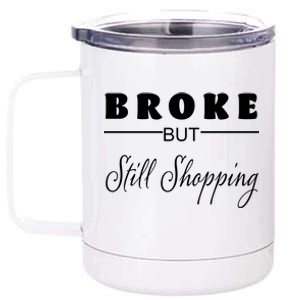 Broke But Still Shopping 12 oz Stainless Steel Tumbler Cup