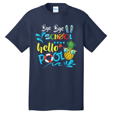 Bye Bye School Hello Pool Summer Student Funny Teacher Tall T-Shirt