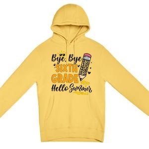 Bye Bye Sixth 6th Grade Hello Summer Last Day Of School Premium Pullover Hoodie