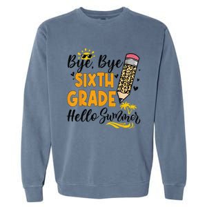 Bye Bye Sixth 6th Grade Hello Summer Last Day Of School Garment-Dyed Sweatshirt