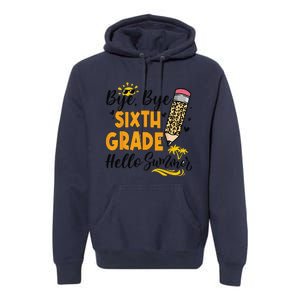 Bye Bye Sixth 6th Grade Hello Summer Last Day Of School Premium Hoodie