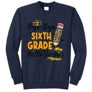 Bye Bye Sixth 6th Grade Hello Summer Last Day Of School Tall Sweatshirt