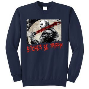 Bitches Be Trippin Horror Character Halloween Scary Spooky Tall Sweatshirt