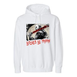 Bitches Be Trippin Horror Character Halloween Scary Spooky Garment-Dyed Fleece Hoodie