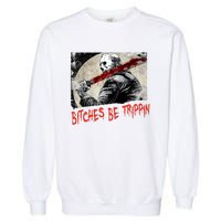 Bitches Be Trippin Horror Character Halloween Scary Spooky Garment-Dyed Sweatshirt