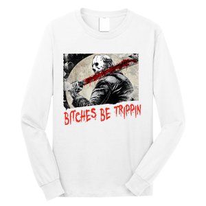 Bitches Be Trippin Horror Character Halloween Scary Spooky Long Sleeve Shirt