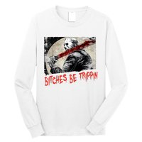 Bitches Be Trippin Horror Character Halloween Scary Spooky Long Sleeve Shirt