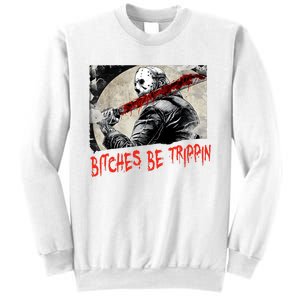 Bitches Be Trippin Horror Character Halloween Scary Spooky Sweatshirt