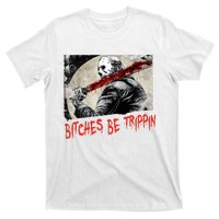 Bitches Be Trippin Horror Character Halloween Scary Spooky T-Shirt