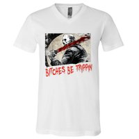 Bitches Be Trippin Horror Character Halloween Scary Spooky V-Neck T-Shirt