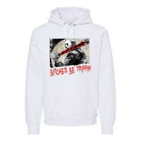 Bitches Be Trippin Horror Character Halloween Scary Spooky Premium Hoodie