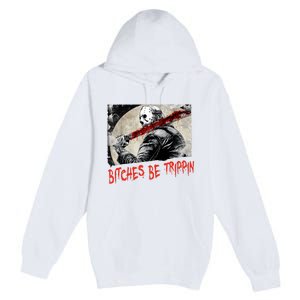 Bitches Be Trippin Horror Character Halloween Scary Spooky Premium Pullover Hoodie