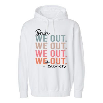 Bye Bruh Teacher Happy Last Day Of School Hello Summer Funny Garment-Dyed Fleece Hoodie