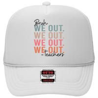 Bye Bruh Teacher Happy Last Day Of School Hello Summer Funny High Crown Mesh Back Trucker Hat