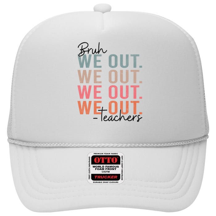 Bye Bruh Teacher Happy Last Day Of School Hello Summer Funny High Crown Mesh Back Trucker Hat