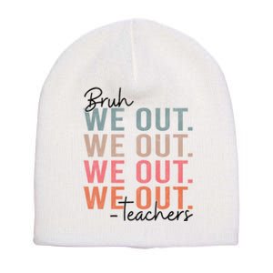 Bye Bruh Teacher Happy Last Day Of School Hello Summer Funny Short Acrylic Beanie