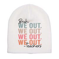 Bye Bruh Teacher Happy Last Day Of School Hello Summer Funny Short Acrylic Beanie