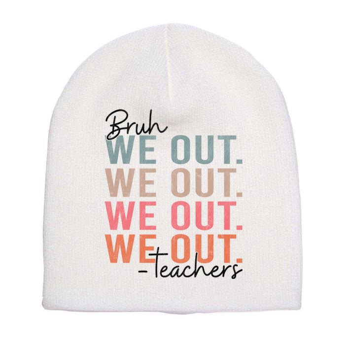 Bye Bruh Teacher Happy Last Day Of School Hello Summer Funny Short Acrylic Beanie