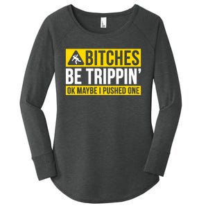 Bitches Be Trippin Ok Maybe I Pushed One Women's Perfect Tri Tunic Long Sleeve Shirt