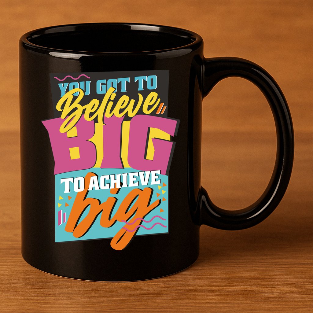 Believe Big To Achieve Big Retro 11oz C Handle Ceramic Mug