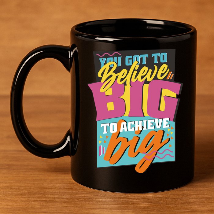 Believe Big To Achieve Big Retro 11oz C Handle Ceramic Mug