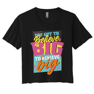 Believe Big To Achieve Big Retro Crop Top