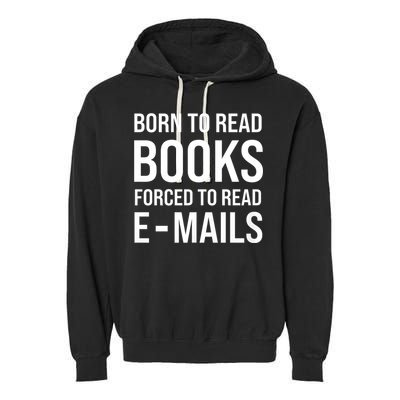 Bookish Born To Read Books Forced To Read Emails Reading Garment-Dyed Fleece Hoodie