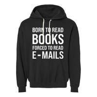 Bookish Born To Read Books Forced To Read Emails Reading Garment-Dyed Fleece Hoodie