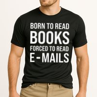Bookish Born To Read Books Forced To Read Emails Reading Performance Shirt