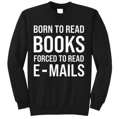 Bookish Born To Read Books Forced To Read Emails Reading Sweatshirt