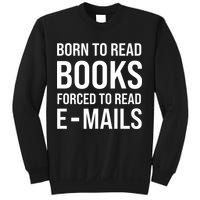Bookish Born To Read Books Forced To Read Emails Reading Sweatshirt