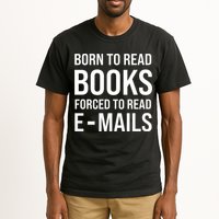 Bookish Born To Read Books Forced To Read Emails Reading Tall T-Shirt