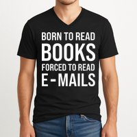 Bookish Born To Read Books Forced To Read Emails Reading V-Neck T-Shirt