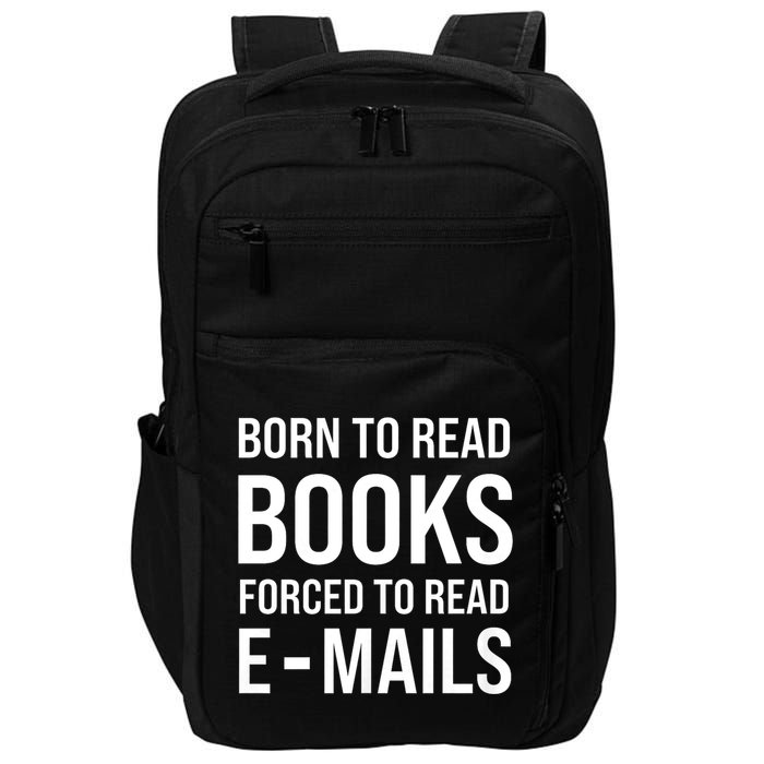 Bookish Born To Read Books Forced To Read Emails Reading Impact Tech Backpack