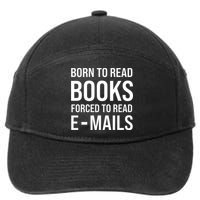 Bookish Born To Read Books Forced To Read Emails Reading 7-Panel Snapback Hat