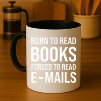Bookish Born To Read Books Forced To Read Emails Reading Mug