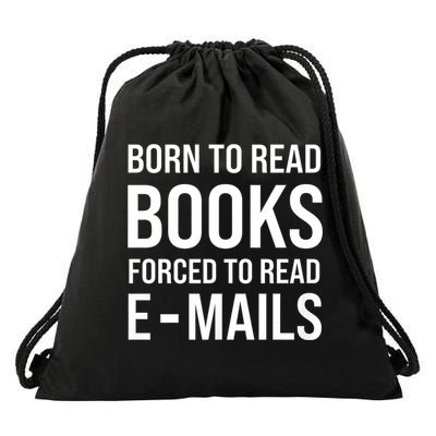 Bookish Born To Read Books Forced To Read Emails Reading Drawstring Bag