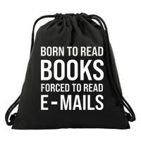 Bookish Born To Read Books Forced To Read Emails Reading Drawstring Bag
