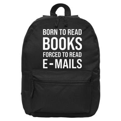 Bookish Born To Read Books Forced To Read Emails Reading 16 in Basic Backpack