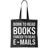 Bookish Born To Read Books Forced To Read Emails Reading Bag